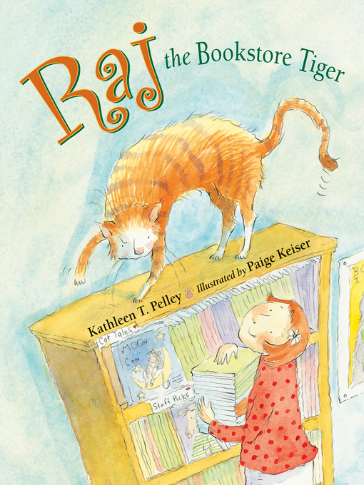 Kathleen T. Pelley创作的Raj the Bookstore Tiger作品的详细信息 - 可供借阅